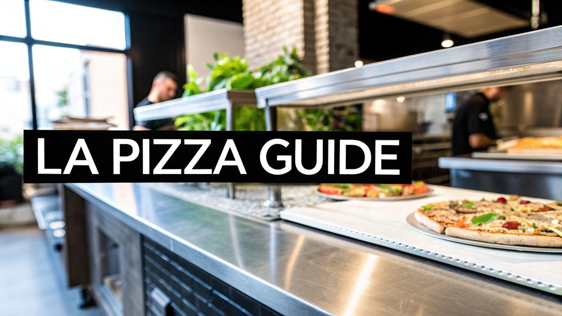Your Guide to Los Angeles Pizza Restaurants & Prep Tables