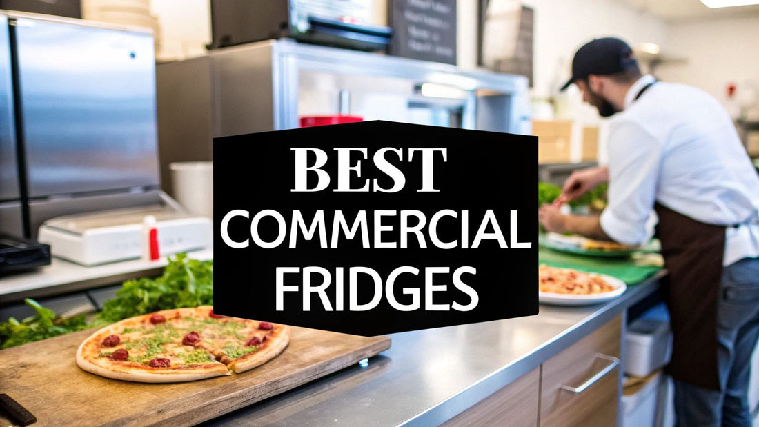 The Pizzeria Owner’s Guide to the Best Commercial Fridges