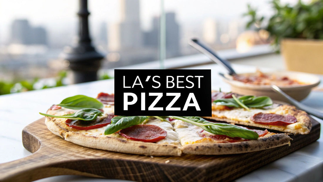 7 Ways to Find the Best Pizza in Los Angeles CA (2025 Guide)